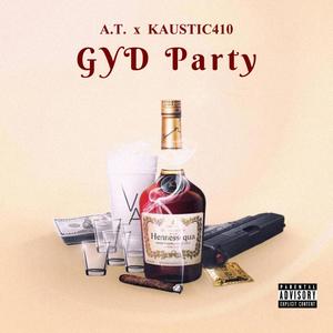 GYD Party (feat. Kaustic410) [Explicit]