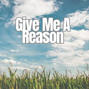 Give Me A Reason