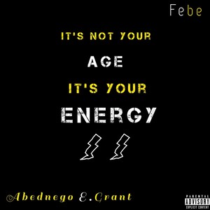 It's Not Your Age It's Your Energy (Explicit)