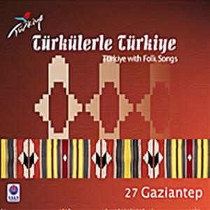 Türkülerle Türkiye - 27 Gaziantep