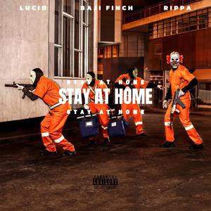 Stay At Home (feat. Lucid & R!ppa) (Explicit)