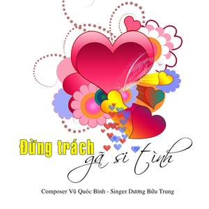 ĐỪNG TRÁCH GÃ SI TÌNH