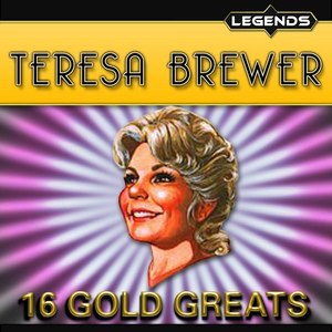 Teresa Brewer - 16 Golden Greats