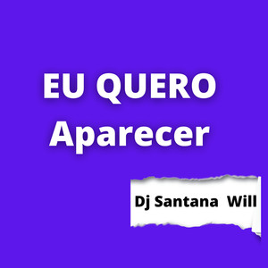 Eu Quero Aparecer (Explicit)