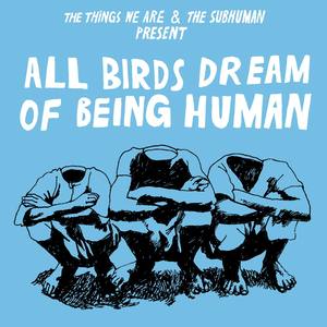 All Birds Dream Of Being Human