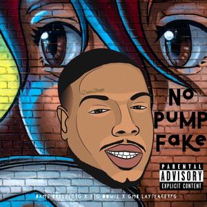 No Pump Fake (feat. TTG Oowie & GMB Foesev Layflare) [Explicit]