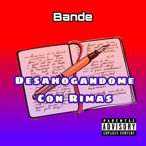 Desahogandome con rimas (feat. Bande) (Explicit)