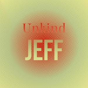Unkind Jeff