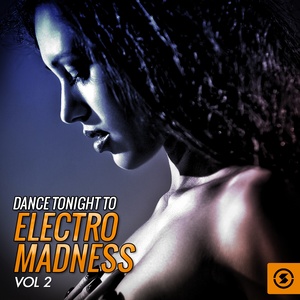 Dance Tonight to Electro Madness, Vol. 2