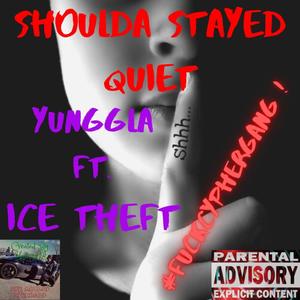 Shoulda Stayed Quiet (feat. Ice Theft) [Explicit]