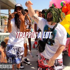 Trappin' A Lot (feat. Trippy Moe) (Explicit)