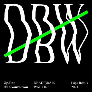 Dead Brain Walkin' (Laps remix|Explicit)