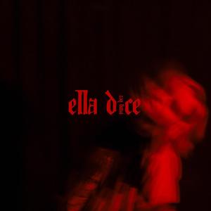 ELLA DICE (Explicit)