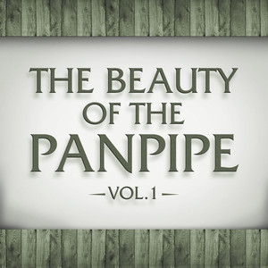 The Beauty of the Panpipe Vol. 1