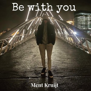 Be with you (Explicit)