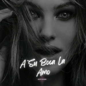A Su Boca La Amo