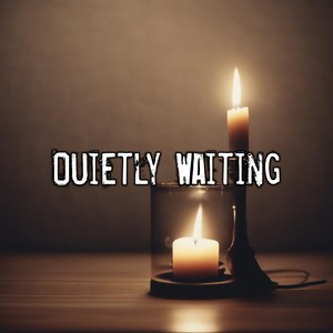 Quietly Waiting
