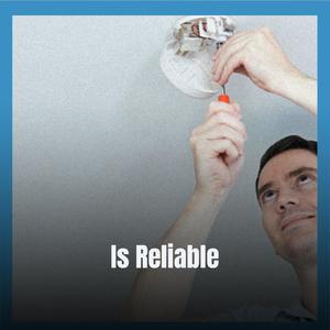 Is Reliable