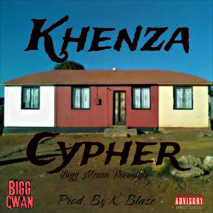 KHENZA CYPHER (Bigg Maan Freestyle) (Explicit)