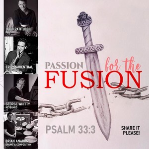 Passion for the Fusion: Psalm 33:3[feat. Eric Marienthal, George Whitty & John Patitucci] (2020 Version)
