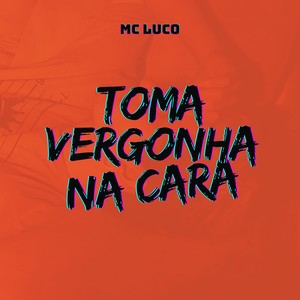 Toma Vergonha na Cara (Explicit)