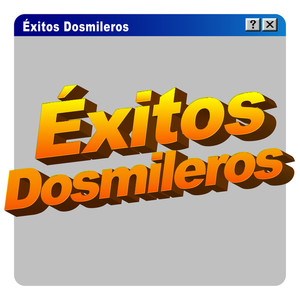 Éxitos Dosmileros (Explicit)