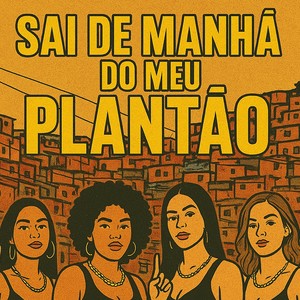 SAI DE MANHA DO MEU PLANTÃO (Explicit)