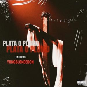 Plata O Plomo (feat. YungBlondeDon) [Explicit]