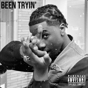 Been Tryin' (Explicit)