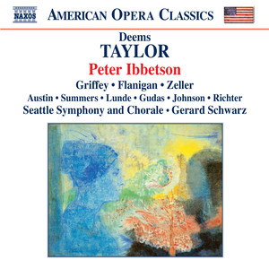 Taylor, D.: Peter Ibbetson (Opera) [Griffey, Flanigan, Zeller, Seattle Symphony, Schwarz]