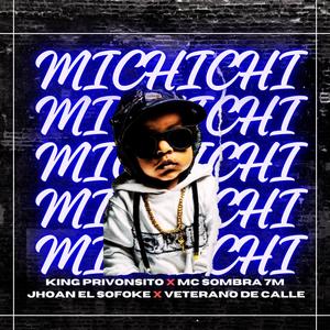 MICHICHI (feat. Jhoan El Sofoke, Mc Sombra 7m & Veterano de Calle)