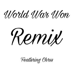 World War Won (feat. Chrss) [Remix] [Explicit]