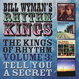 Bill Wyman's Rhythm Kings - The Kings of Rhythm, Vol. 3: Tell You a Secret