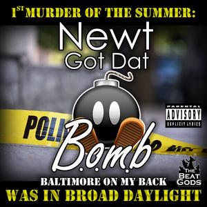 Newt Got Dat B.O.M.B Baltimore On My Back - SOUTH MONASTERY (Explicit)