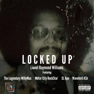 Locked Up (feat. Wavelord A$h, SL Ape, Motor City RockStar & The Legendary WillyMac) [Explicit]