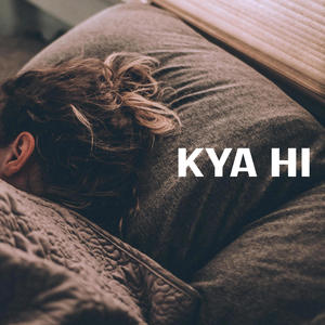 Kya hi (sad song)