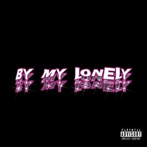 BY MY LONELY (Explicit)