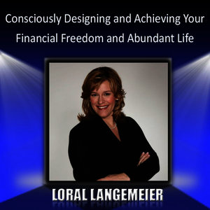 Consciously Designing and Achieving Your Financial Freedom and Abundant Life