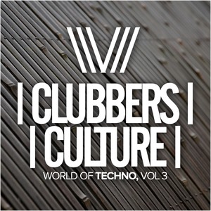 Clubbers Culture: World Of Techno, Vol.3