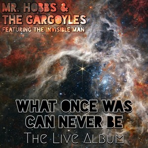 What Once Was Can Never Be (The Live Album)