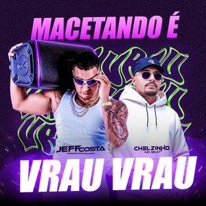 Macetando É Vrau Vrau (Explicit)