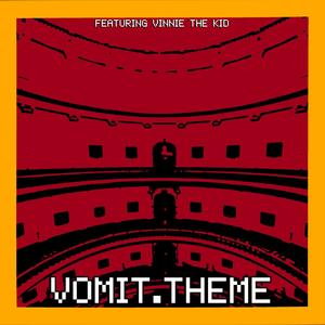 vomit.theme (feat. Vinnie the Kid) [Explicit]