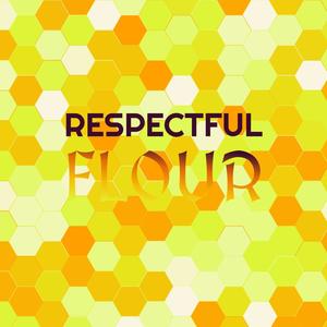 Respectful Flour