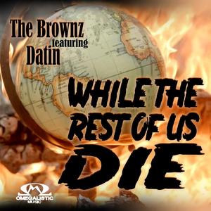 While The Rest Of Us Die (feat. Datin)