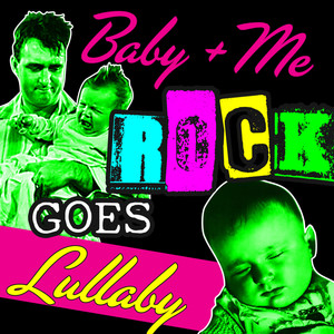 Baby+Me Rock Goes Lullaby