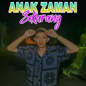 Anak Zaman Sekarang (Explicit)