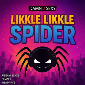 Likkle Likkle Spider on Heat