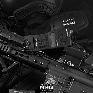 Kill The Hostage (Explicit)