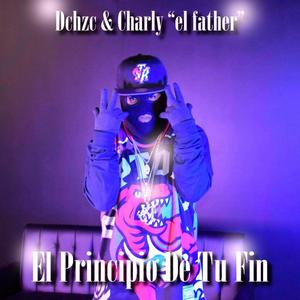 El Principio De Tu Fin (con Dchzc y Charly "el father") [Explicit]