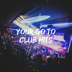 Your Go to Club Hits